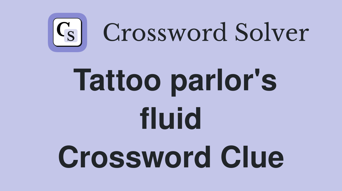 Tattoo parlor's fluid Crossword Clue Answers Crossword Solver